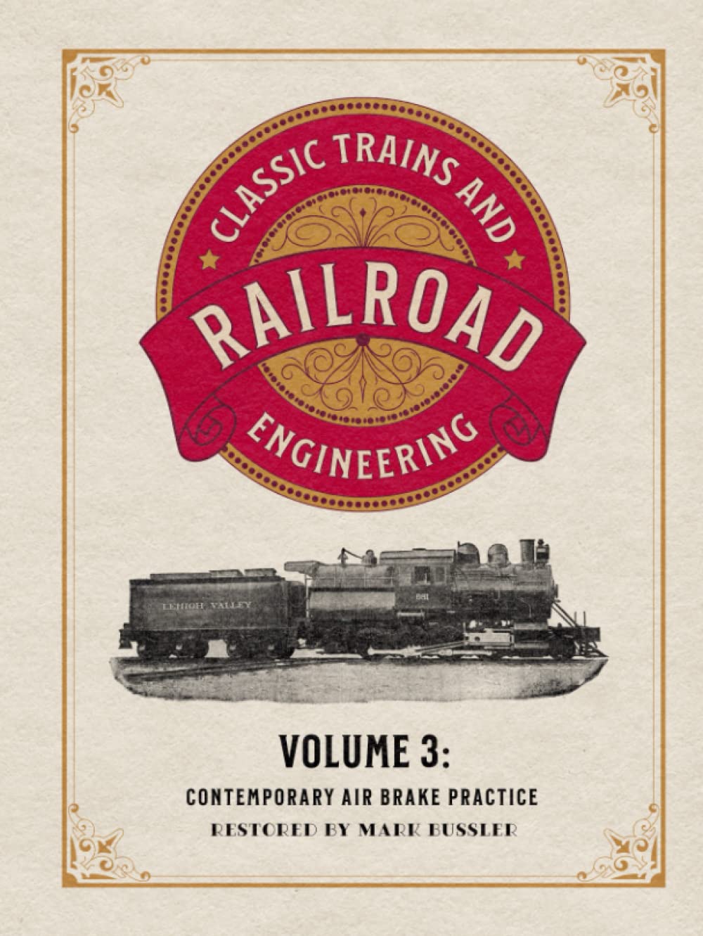 Classic Trains and Railroad Engineering Volume 3: Contemporary Air Brake Practice
