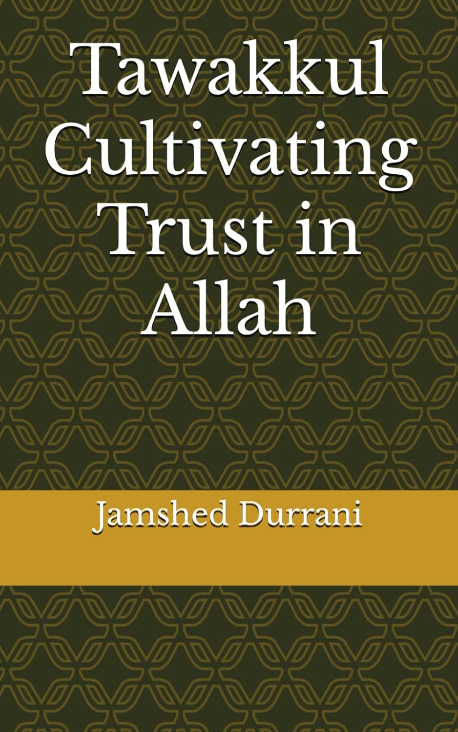 Tawakkul Cultivating Trust in Allah (The Islamic Mindset)