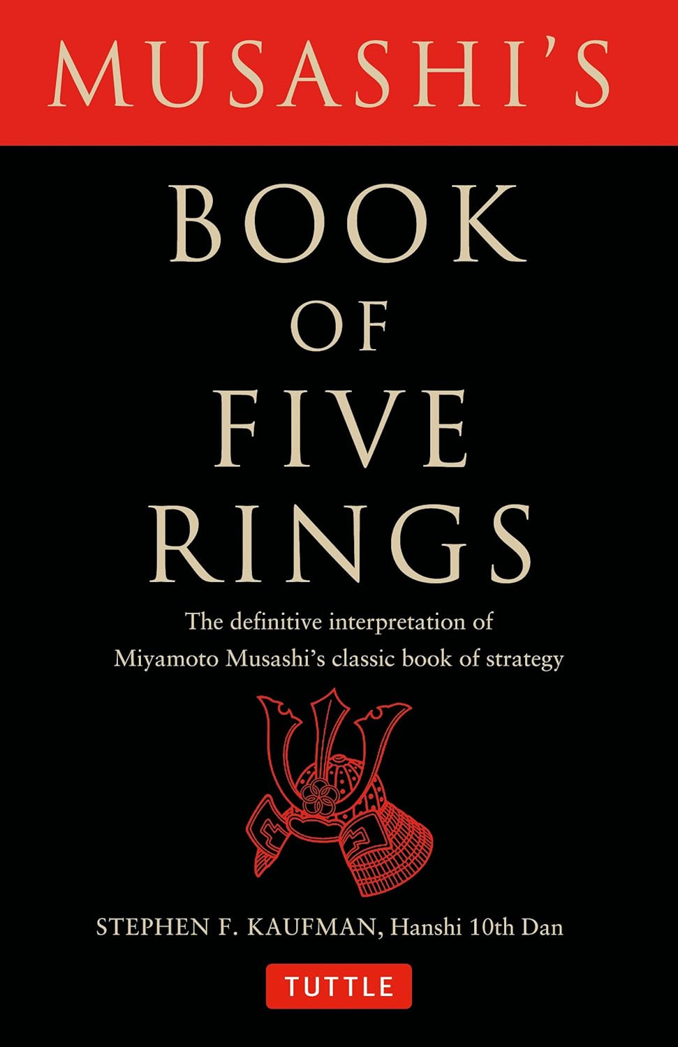 Musashi's Book of Five Rings: The Definitive Interpretation of Miyamoto Musashi's Classic Book of Strategy