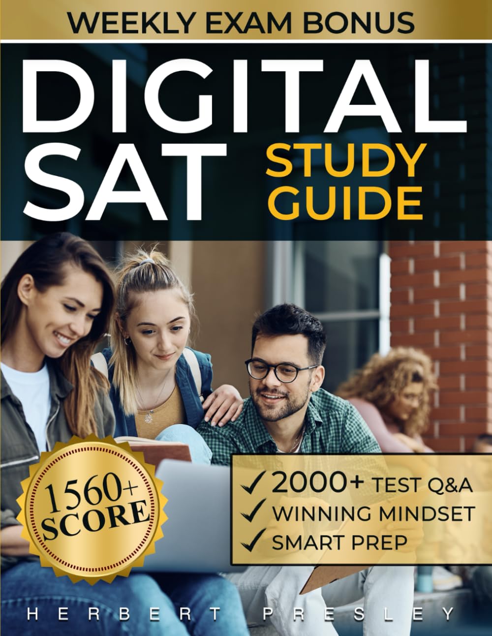 DIGITAL SAT Study Guide: Land Your Dream Scholarship with this Practical Exam Prep for a Perfect 1560+ Score! Includes Mock Exams & Hundreds of Practice Questions For Math, English, Science & More