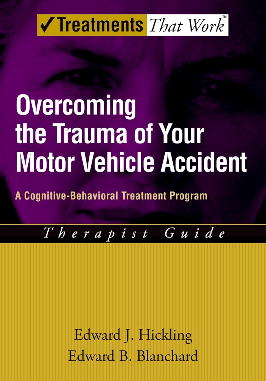 Overcoming the Trauma of Your Motor Vehicle Accident: A Cognitive-Behavioral Treatment Program (Treatments That Work)