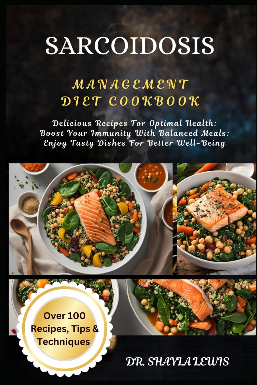 SARCOIDOSIS MANAGEMENT DIET COOKBOOK: Delicious Recipes For Optimal Health: Boost Your Immunity With Balanced Meals: Enjoy Tasty Dishes For Better Well-Being