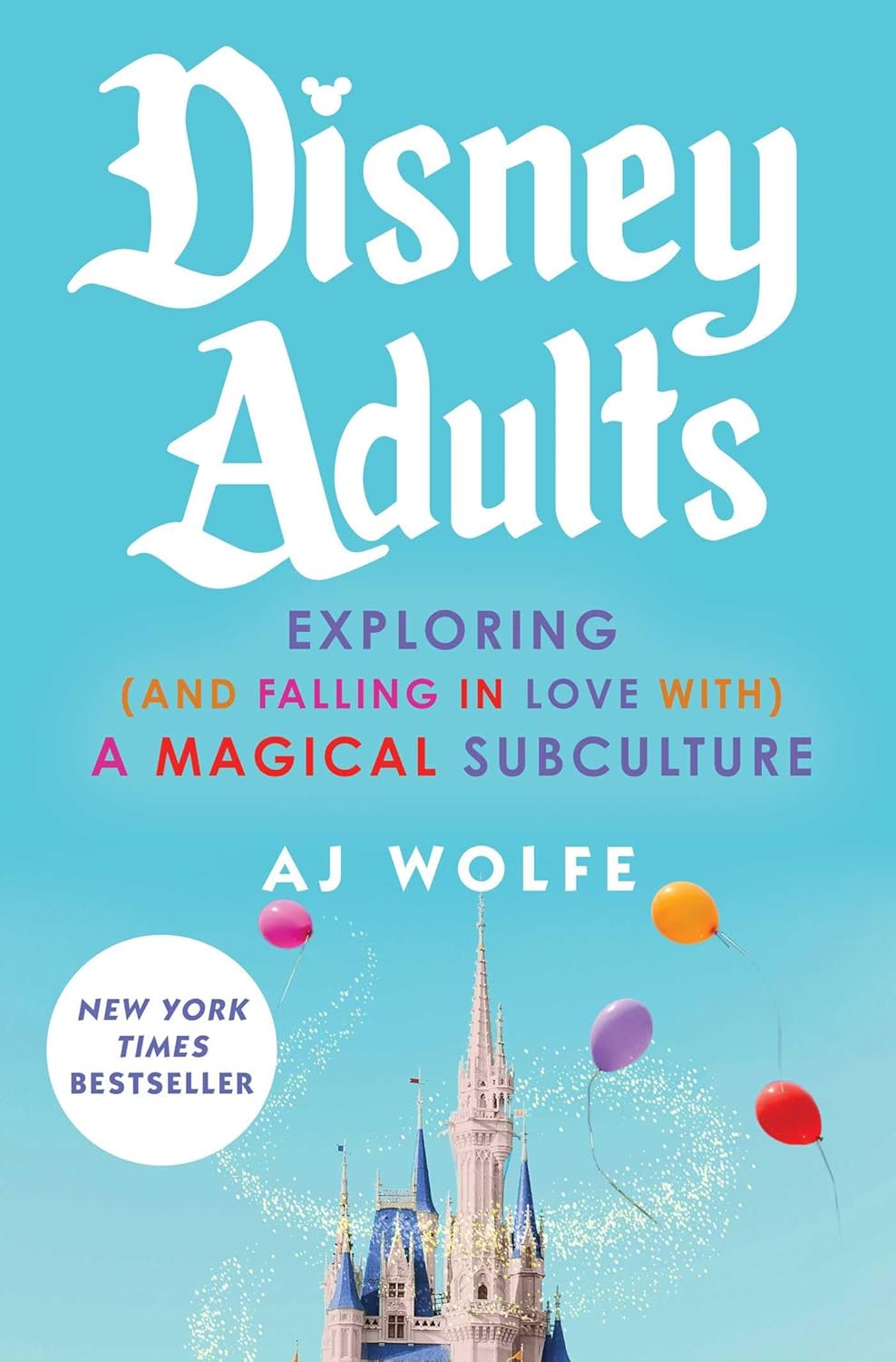 Disney Adults: Exploring (And Falling In Love With) A Magical Subculture