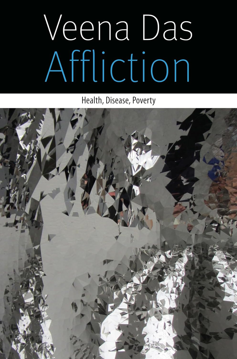 Affliction: Health, Disease, Poverty (Forms of Living)