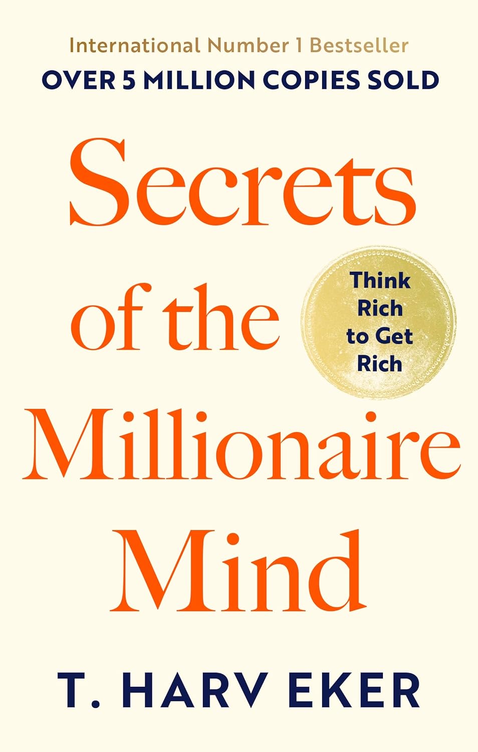 Secrets of the Millionaire Mind: Think Rich to Get Rich!