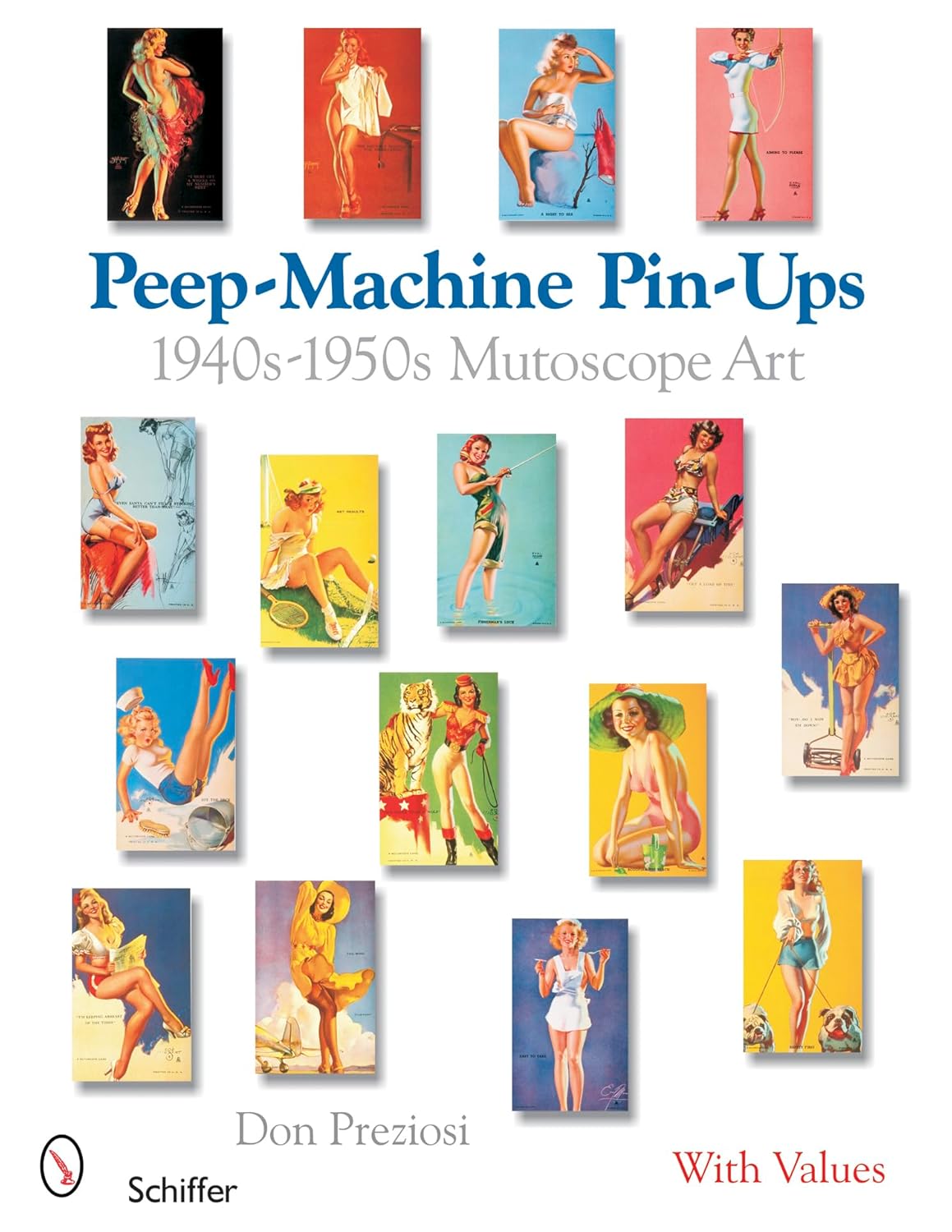 Peep-Machine Pin-Ups: 1940s-1950s Mutoscope Art (Schiffer Book with Values)