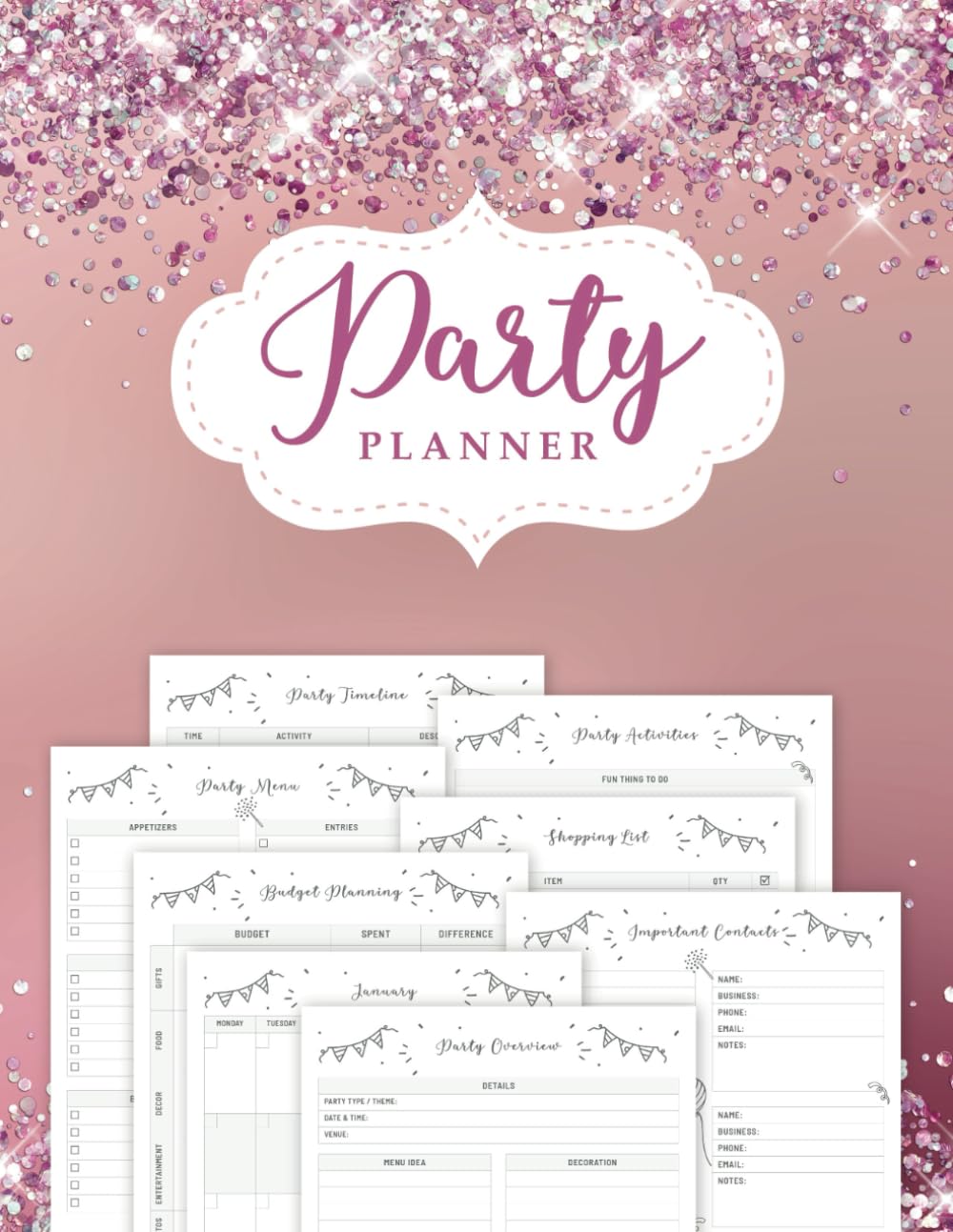 Party Planner and Event Organizer Notebook: Personalized Party Planning With Calendar, To-Do List, Activities, Decor Ideas, Guest List, Budget Planning and more