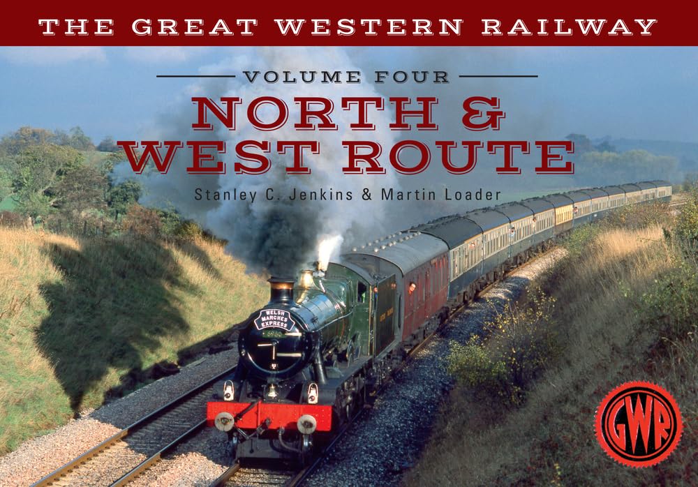 The Great Western Railway Volume Four North & West Route: Volume 4 Volume 4 (The Great Western Railway ..., 4)