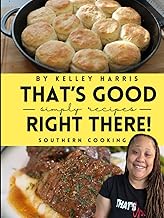 THAT'S GOOD RIGHT THERE: SOUTHERN COOKING