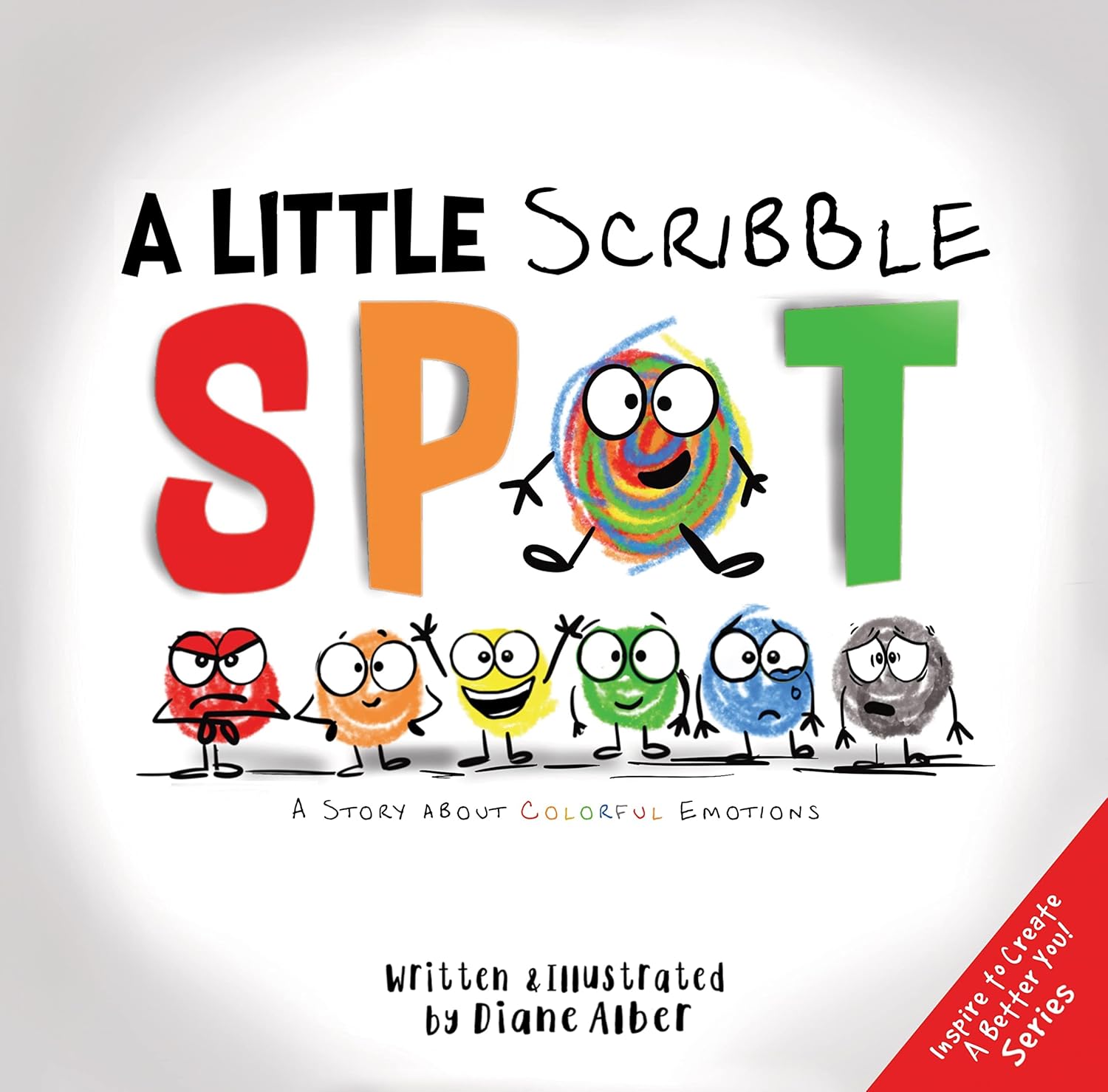 A Little Scribble SPOT: A Story About Colorful Emotions (Inspire to Create a Better You)