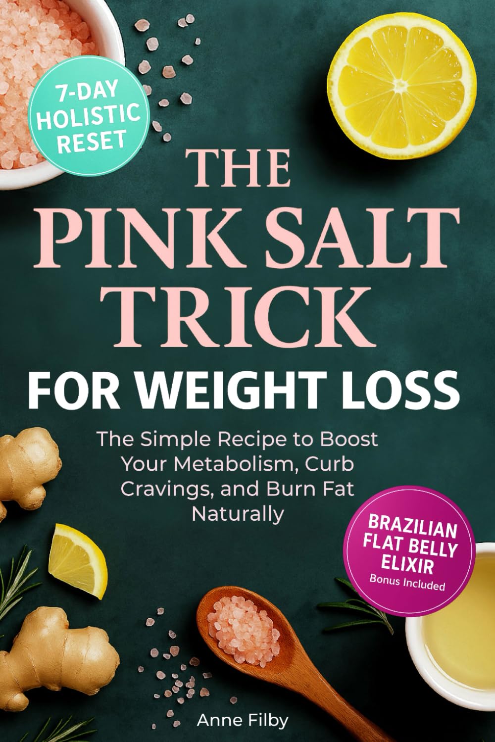 The Pink Salt Trick for Weight Loss: The Simple Recipe and 21-Day Challenge to Boost Metabolism, Curb Cravings, and Burn Fat Naturally