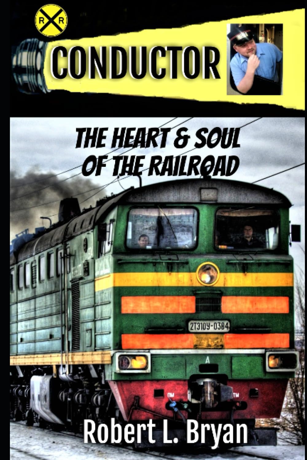Conductor: The Heart & Soul of the Railroad (Railroading)