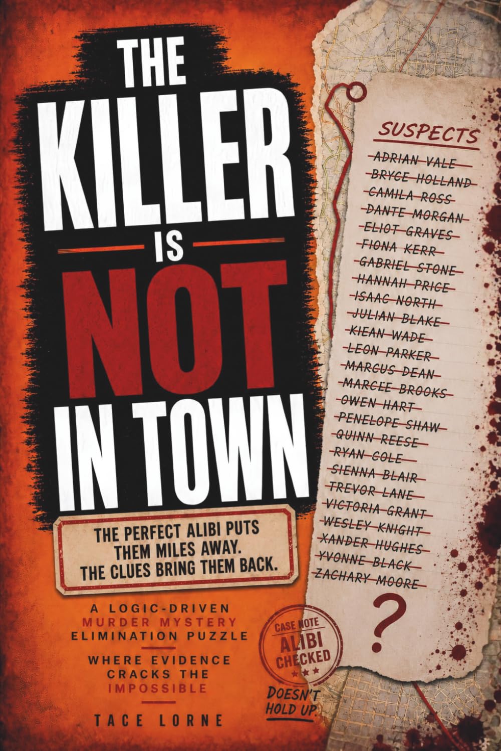 THE KILLER IS NOT IN TOWN: The perfect alibi puts them miles away. The clues bring them back. A logic-driven mystery elimination puzzle where evidence ... (The Killer Is NOT Who You Think Series)