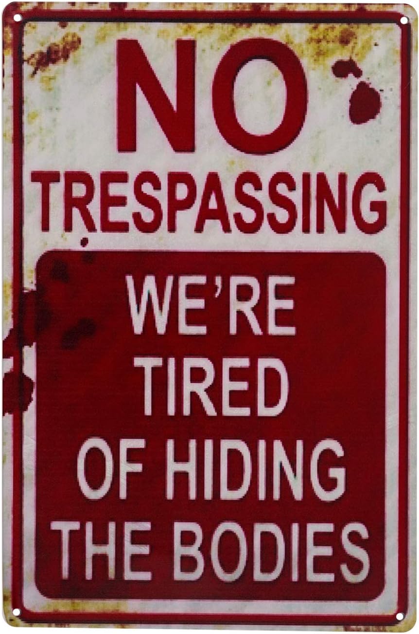CVNDKN Halloween Decoration Halloween Signs Retro Fashion Chic Funny Metal Tin Sign No Trespassing We're Tired of Hiding The Bodies.