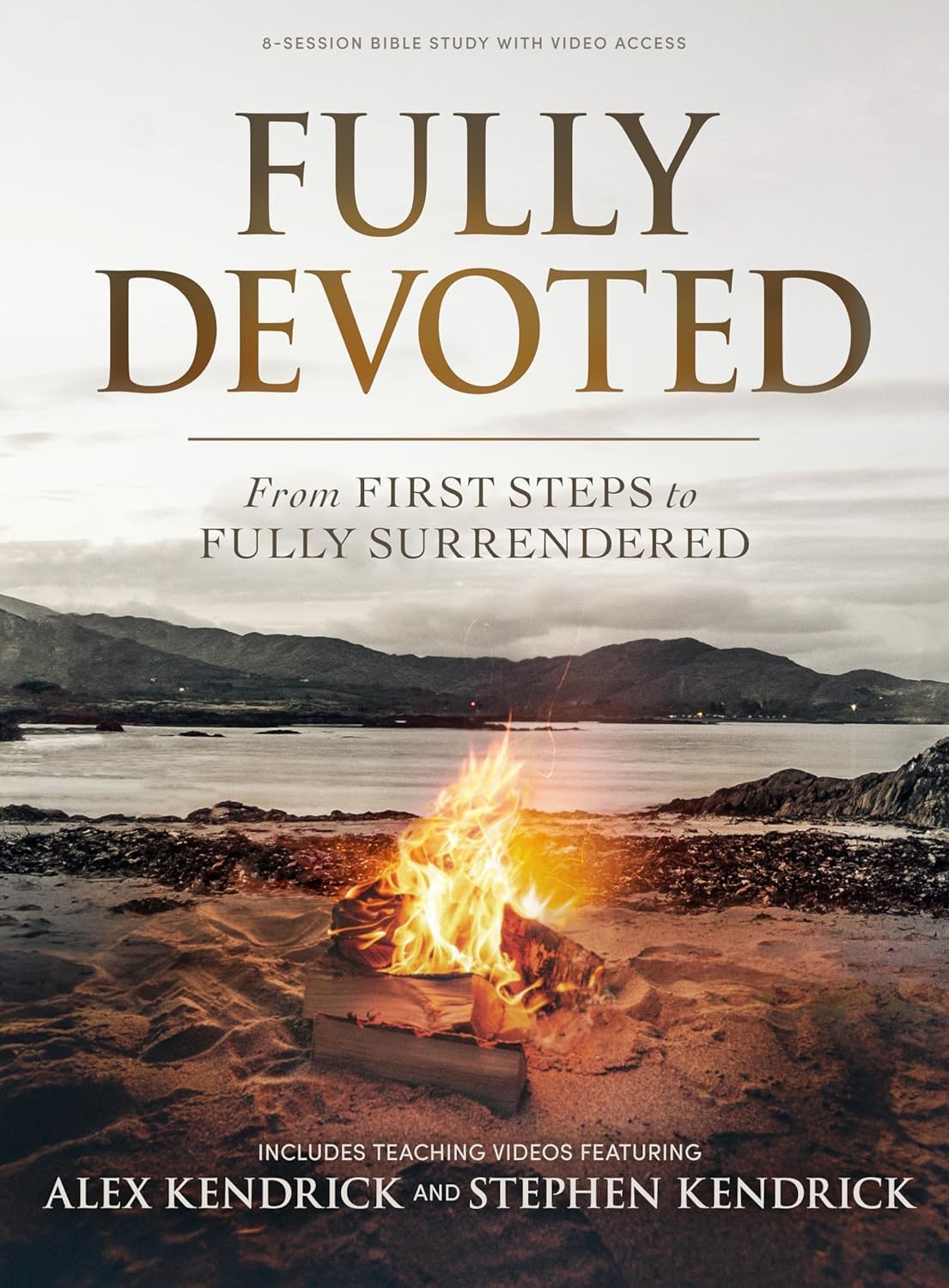 Fully Devoted - Bible Study Book With Video Access: From First Steps to Fully Surrendered