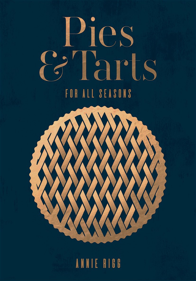 Pies and Tarts: For All Seasons
