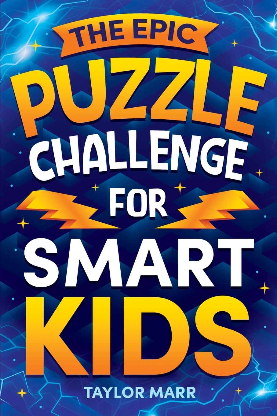 The Epic Puzzle Challenge for Smart Kids: Tricky Riddles, Cryptograms, Mazes, Hidden Pictures, Trivia, Sudoku, Word Games, and Much More!