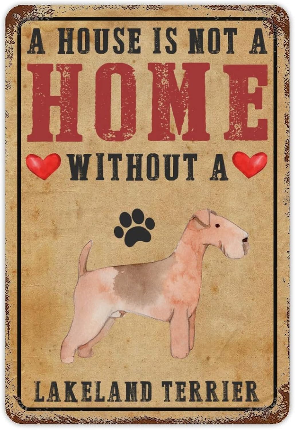 New Tin Sign A House Is Not A Home Without A Lakeland Terrier Pet Decorative Sign Gift for Dog Mom Dad Lover Dog Owner Friend Farm Novelty Funny Posters Store Metal Signs Art Wall Decor 8" X 12