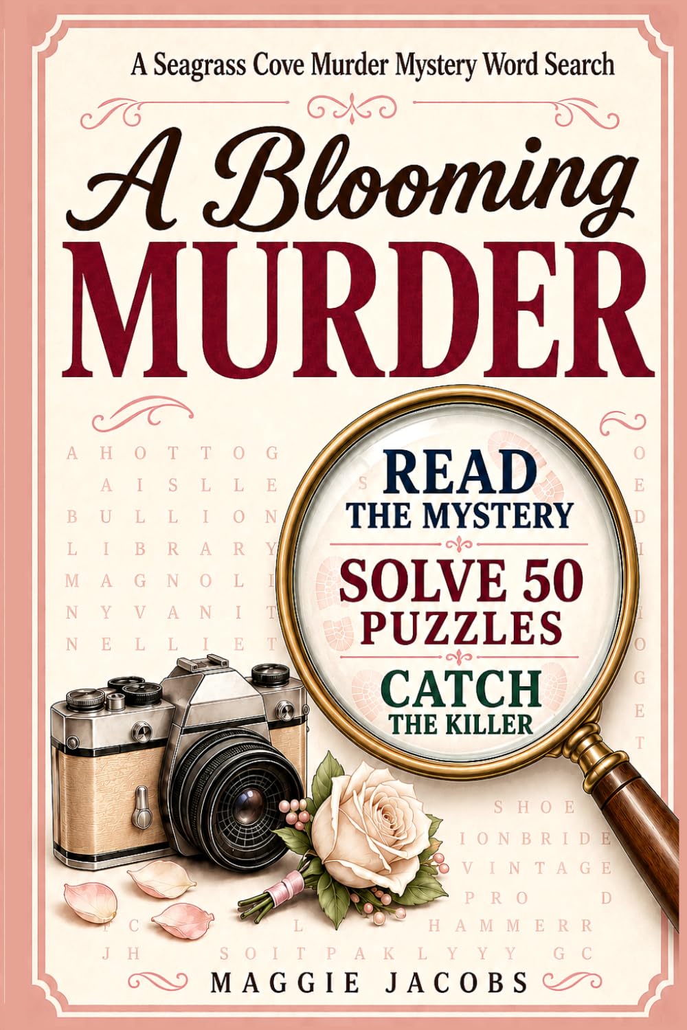 A Blooming Murder: A Cozy Murder Mystery Word Search - Enjoy A Great Cozy Mystery - Solve The 50 Puzzles And Catch The Killer! - An Interactive Cozy ... Cove Cozy Murder Mystery Word Search 3 Books)