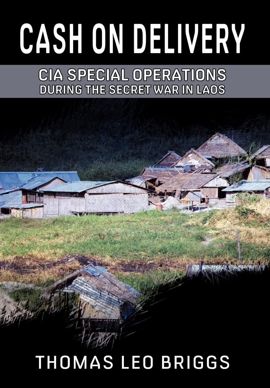Cash on Delivery: CIA Special Operations During the Secret War in Laos