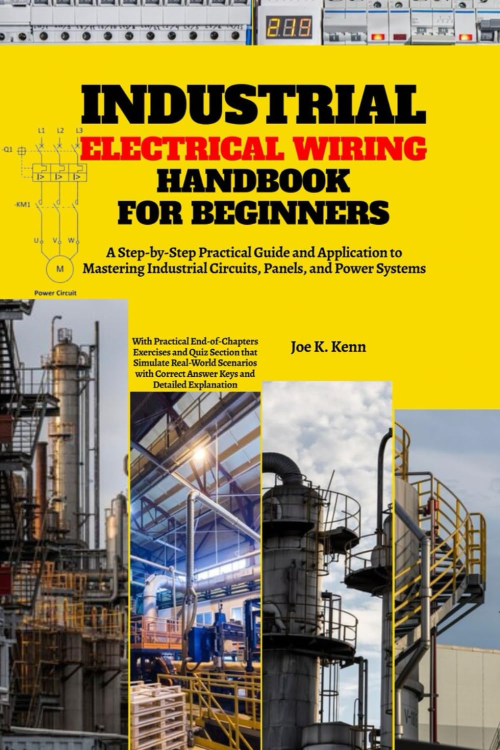 Industrial Electrical Wiring Handbook for Beginners: A Step-by-Step Practical Guide and Application to Mastering Industrial Circuits, Panels, and ... Section that Simulate Real-World Scenarios