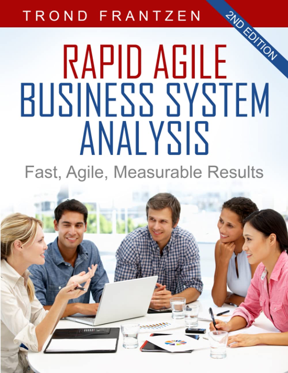 Rapid Agile Business System Analysis - Second Edition: Fast, Agile, Measurable Results
