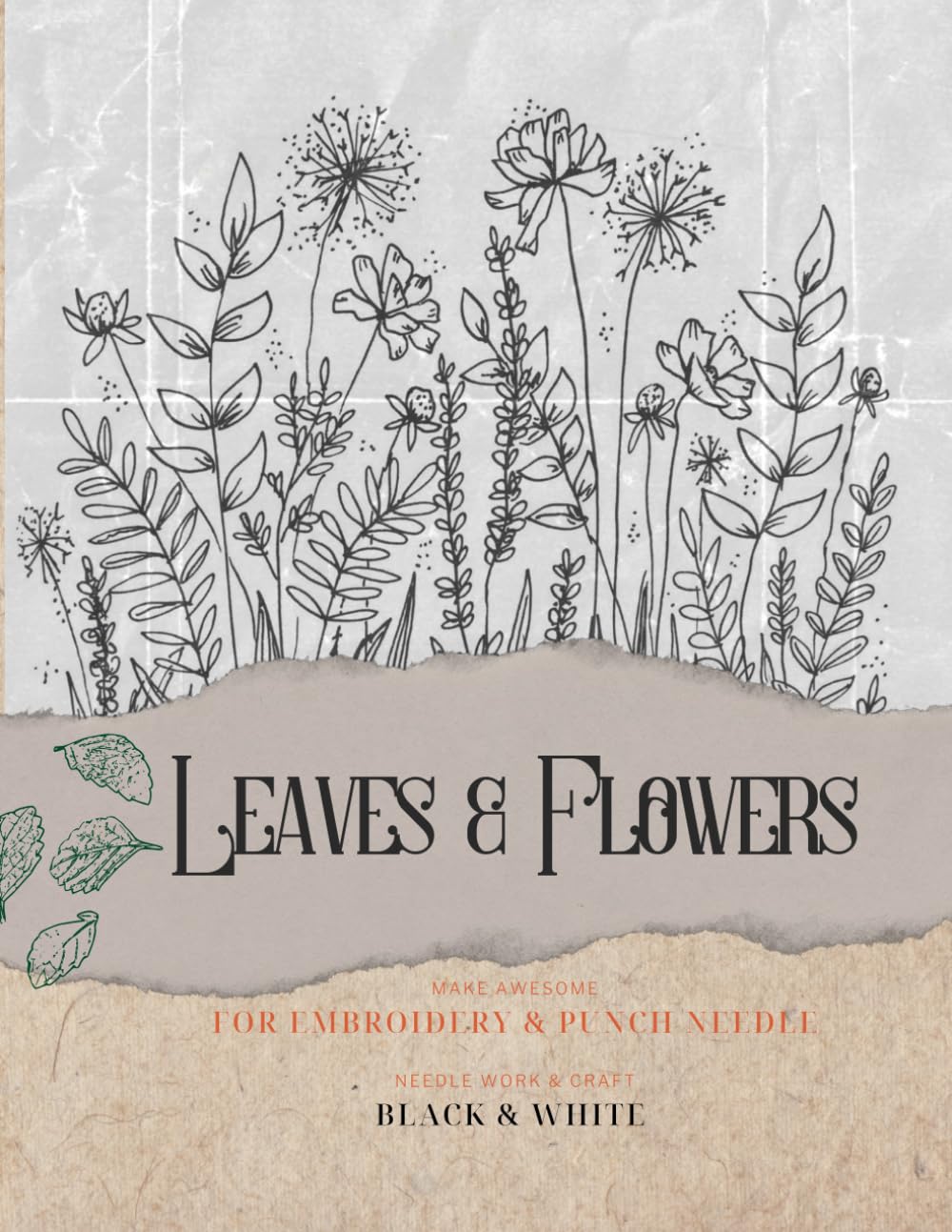 leaves & flowers for embroidery & punch needle: Punch Needle leaves & flowers 197 pages Creative Projects (Shadows and Colors of Flowers)