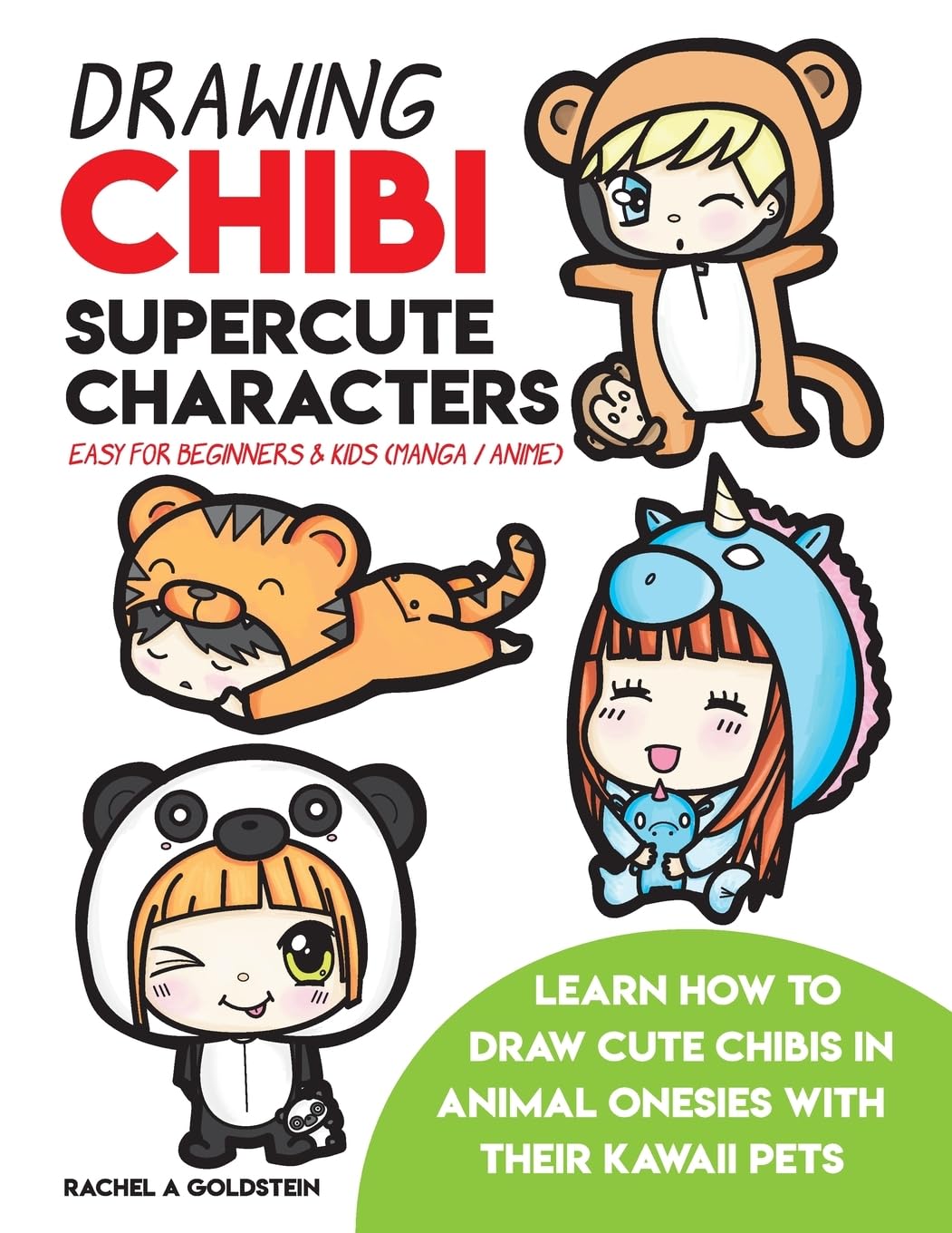 Drawing Chibi Supercute Characters Easy for Beginners & Kids (Manga / Anime): Learn How to Draw Cute Chibis in Animal Onesies with their Kawaii Pets (Drawing for Kids)
