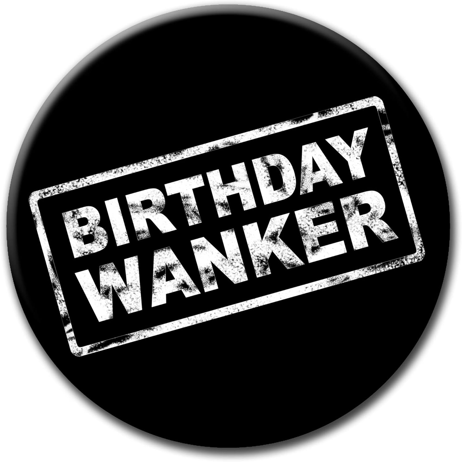 Party People Birthday Wa*nker Badge - 59mm - Novelty pin badge button funny gift