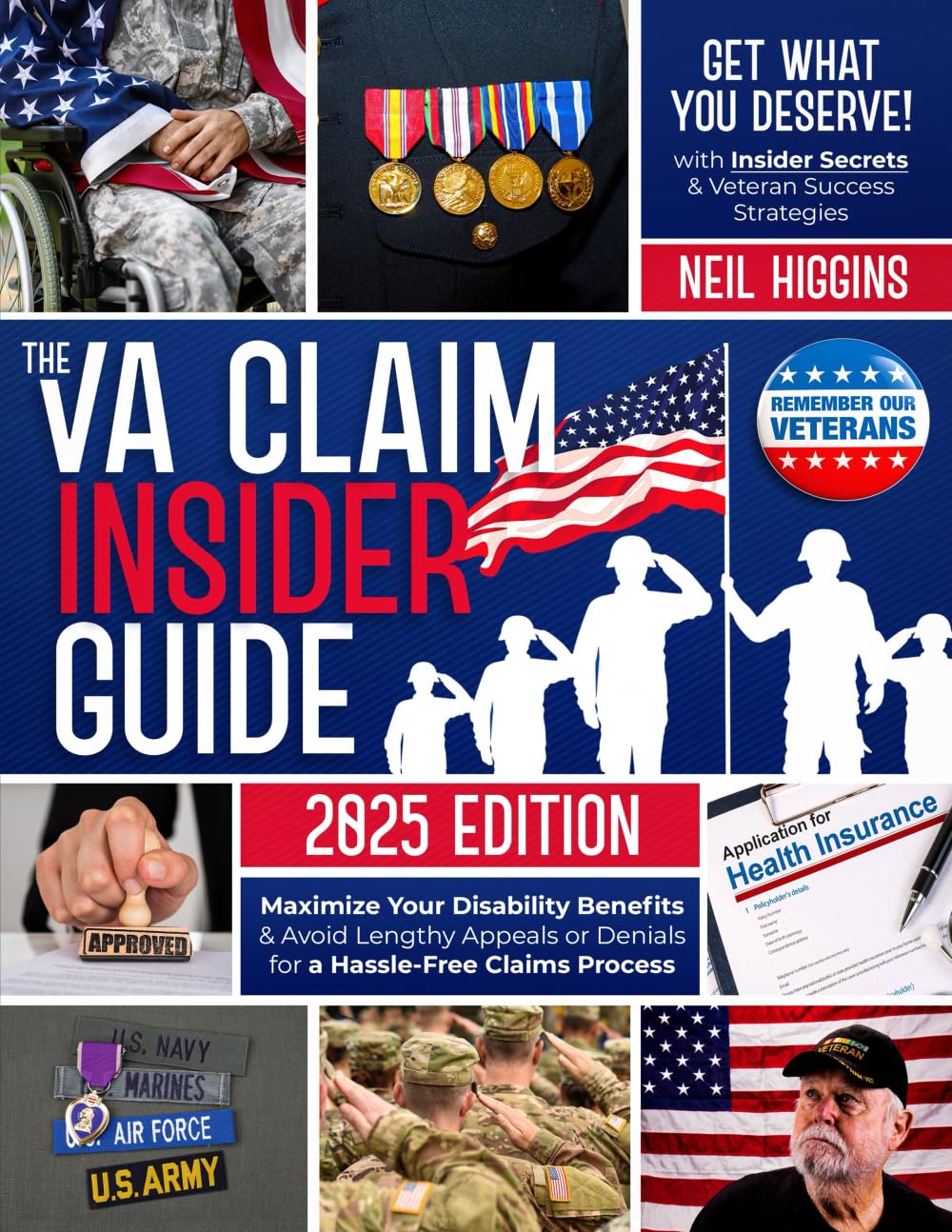 The VA Claim Insider Guide: Maximize Your Disability Benefits & Avoid Lengthy Appeals or Denials for a Hassle-Free Claims Process with Insider Secrets & Veteran Success Strategies