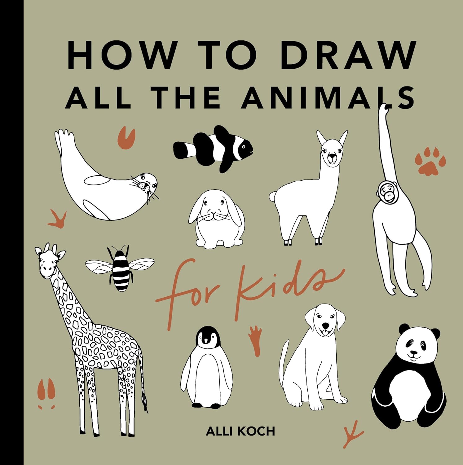 All the Animals: How to Draw Books for Kids with Dogs, Cats, Lions, Dolphins, and More (How to Draw For Kids Series)