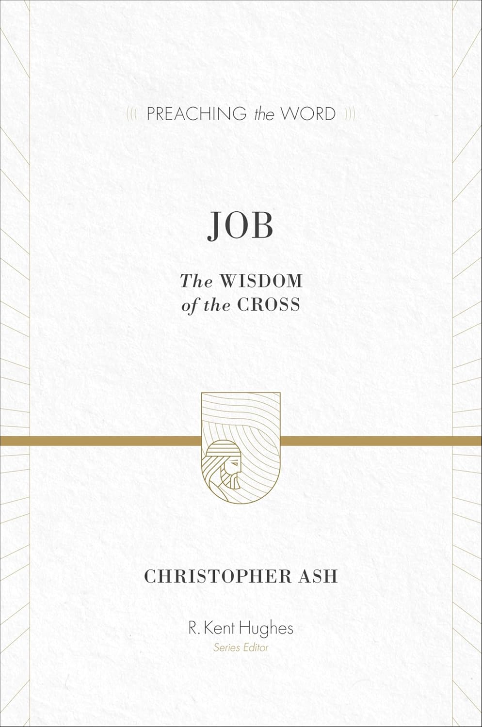 Job: The Wisdom of the Cross (Preaching the Word)
