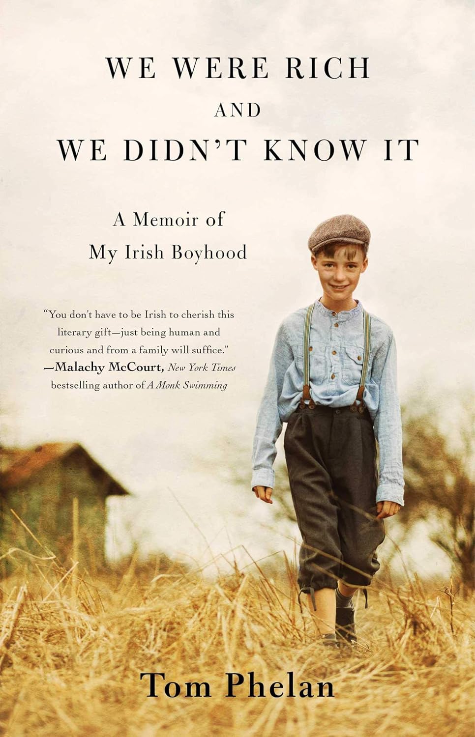 We Were Rich and We Didn't Know It: A Memoir of My Irish Boyhood (A Must-Read Memoir)