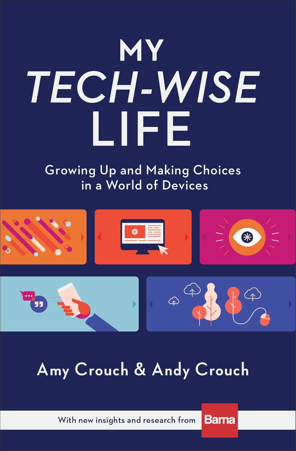 My Tech-Wise Life: Growing Up and Making Choices in a World of Devices