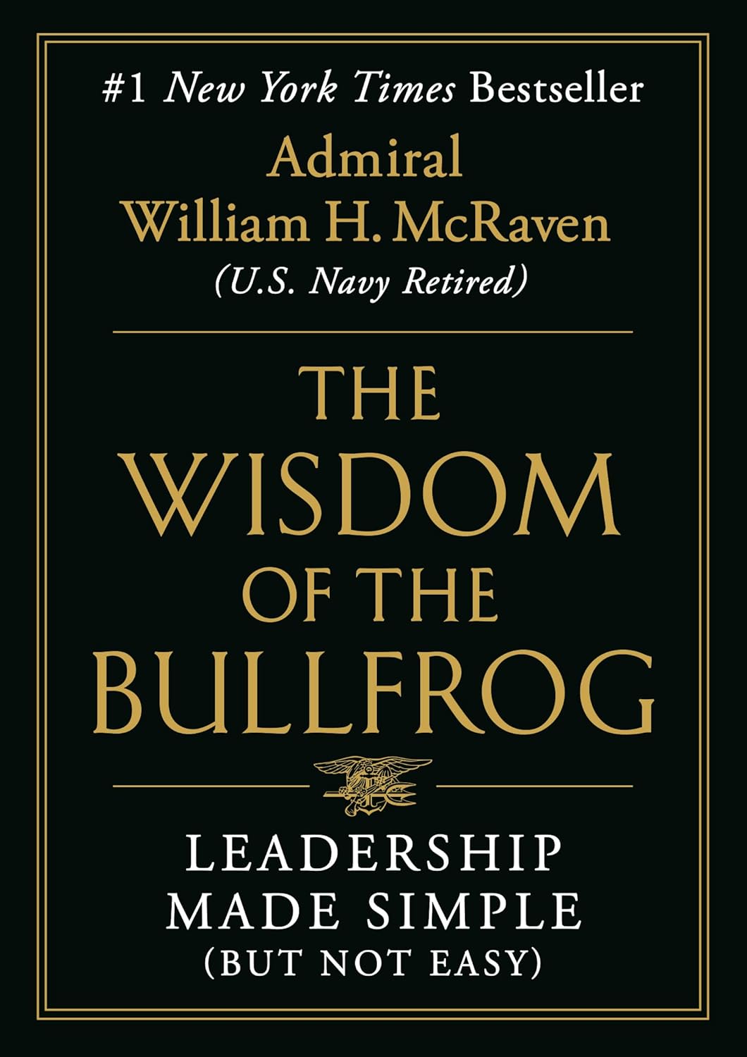 The Wisdom of the Bullfrog: Leadership Made Simple (But Not Easy)