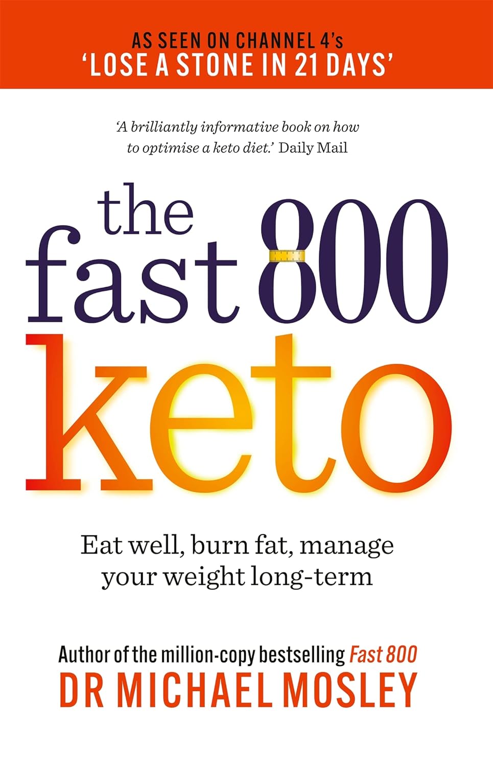 Fast 800 Keto: Eat well, burn fat, manage your weight long-term (The Fast 800 Series)