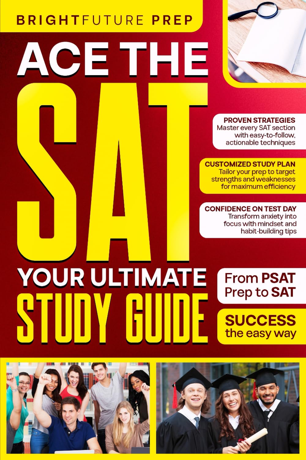 Ace the SAT: Your Ultimate Study Guide: From PSAT Prep to SAT Success the Easy Way (Brightfuture SAT Prep)