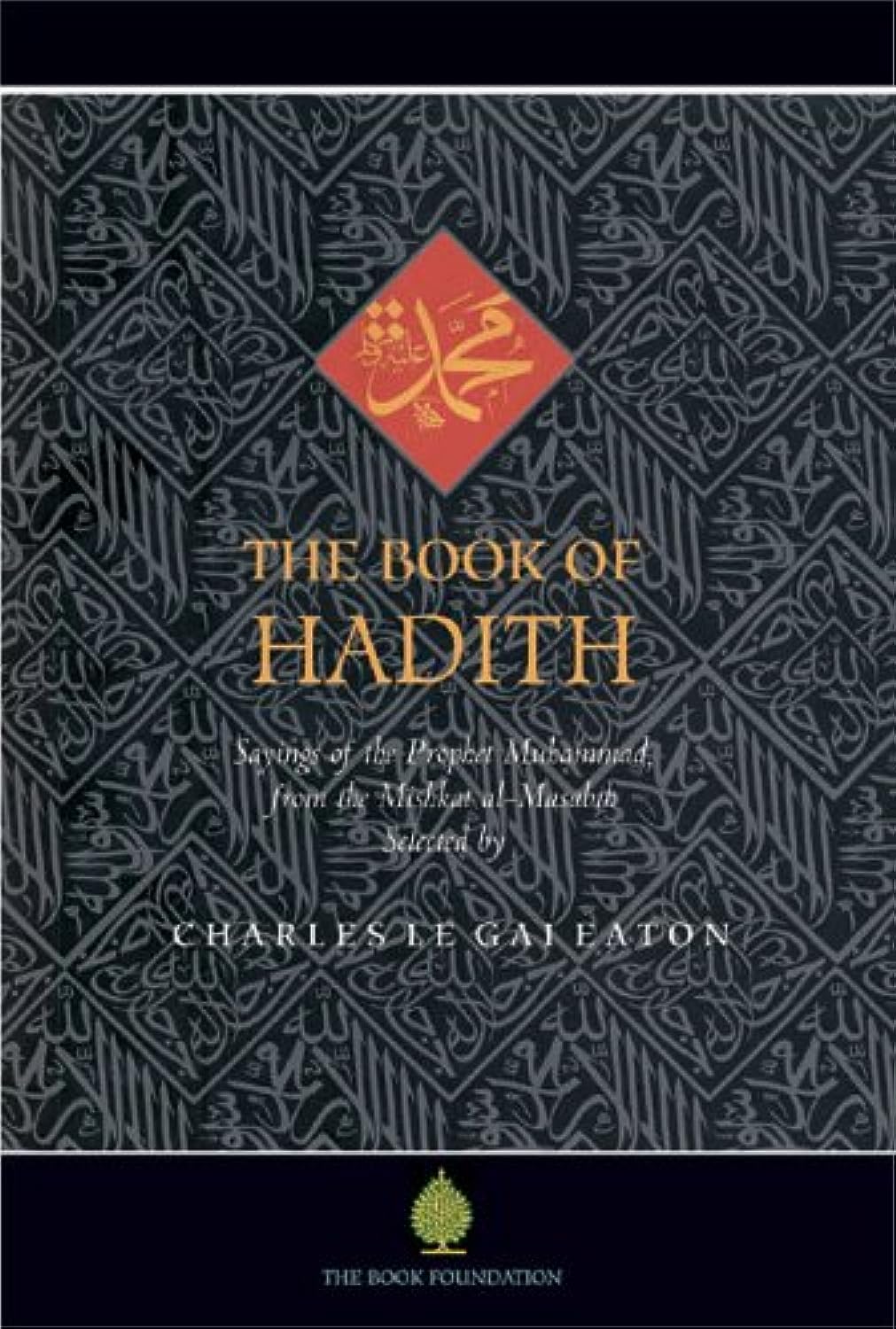 The Book of Hadith: Sayings of the Prophet Muhammad from the Mishkat Al Masabih