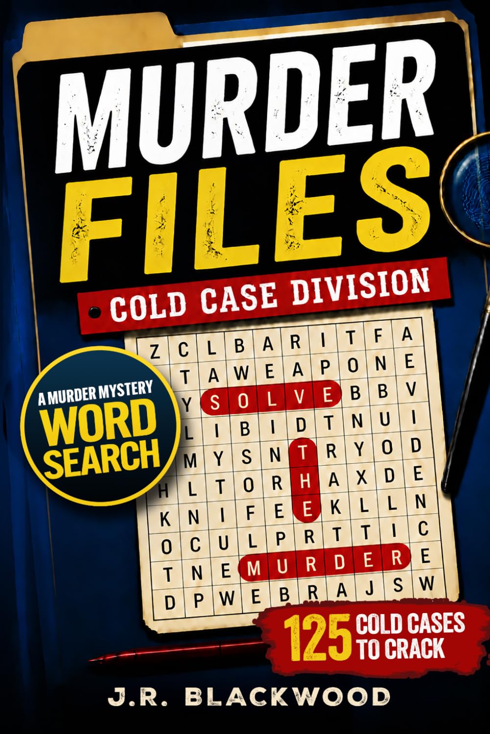 Murder Files – Cold Case Division: A Murder Mystery Word Search for Adults and Seniors – Find the Killer, Uncover the Weapon, and Solve the Crime in 125 Deadly Cases