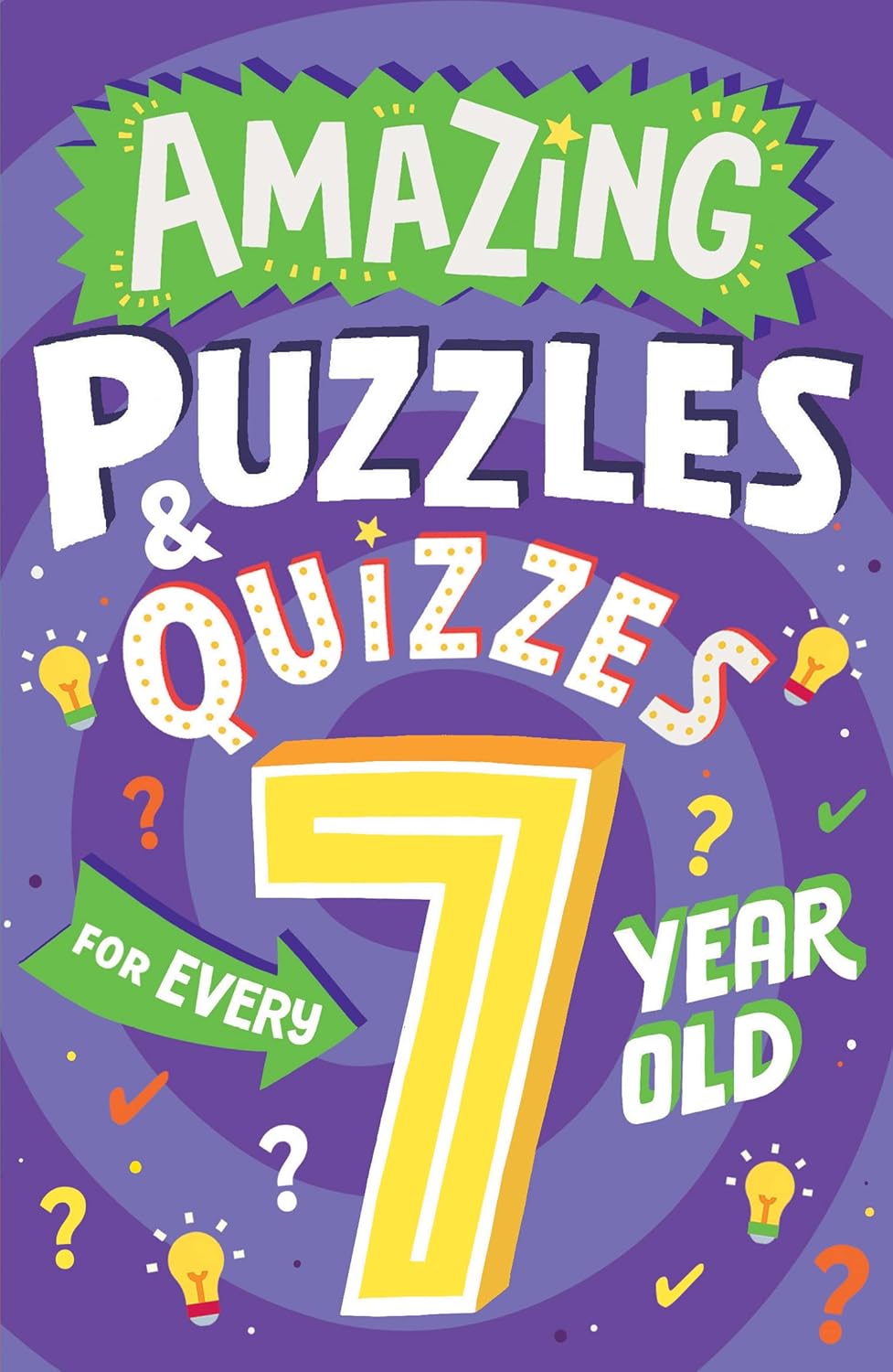 Amazing Puzzles and Quizzes for Every 7 Year Old: A new children’s illustrated quiz book, packed with puzzles, activities and brainteasers!