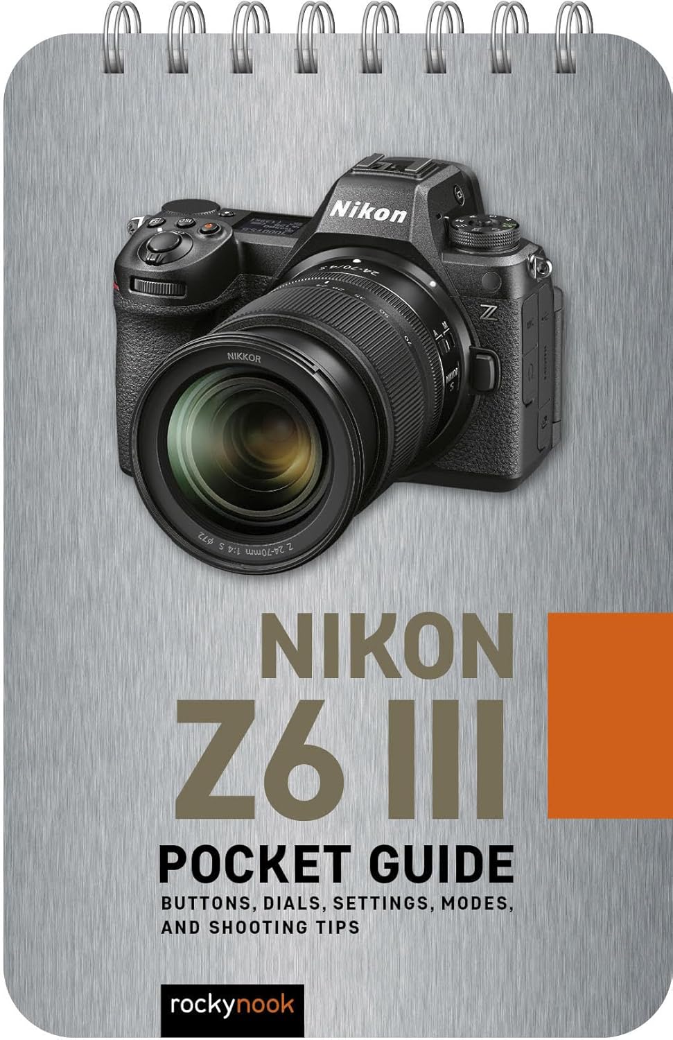 Nikon Z6 III: Pocket Guide: Buttons, Dials, Settings, Modes, and Shooting Tips (The Pocket Guide Series for Photographers, 39)
