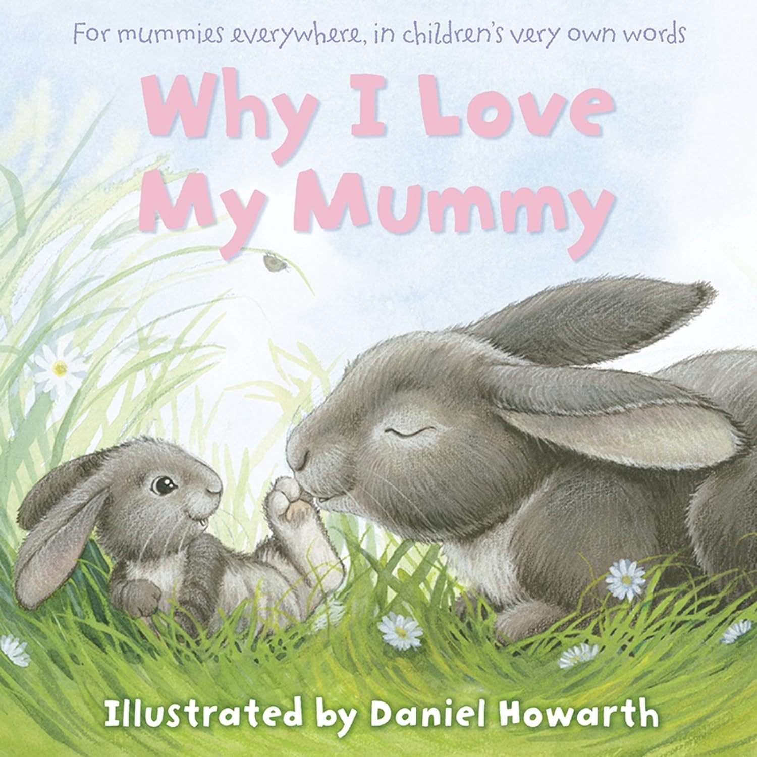 Why I Love My Mummy: An illustrated children's picture book perfect for toddlers ages 3+