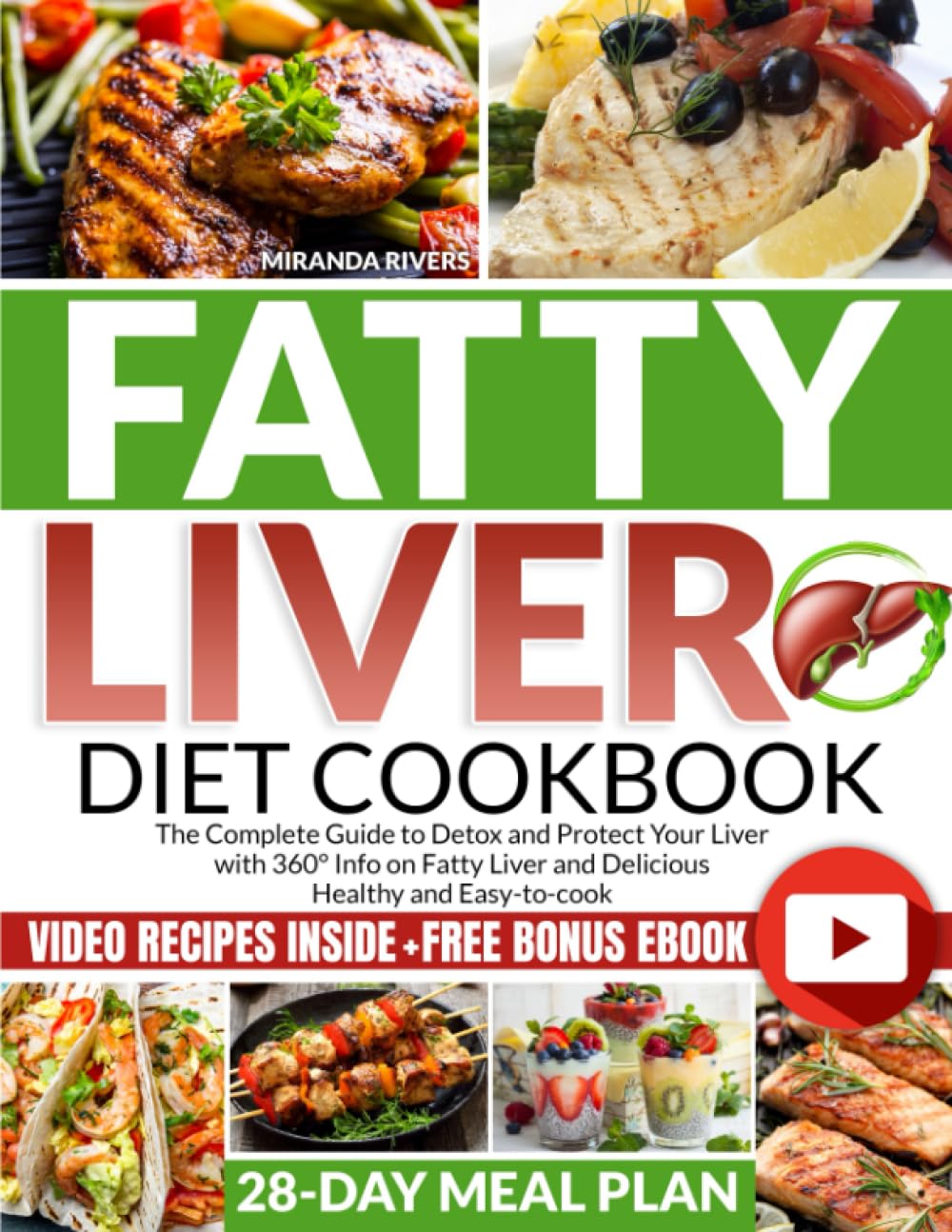 Fatty Liver Diet Cookbook: The Complete Guide to Detox and Protect Your Liver with 360° Info on Fatty Liver and Delicious Healthy and Easy-to-cook Video Recipes with Bonus eBook and 28-Day Meal Plan