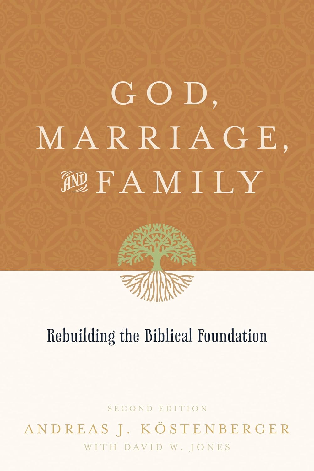 God, Marriage, and Family: Rebuilding the Biblical Foundation (Second Edition)