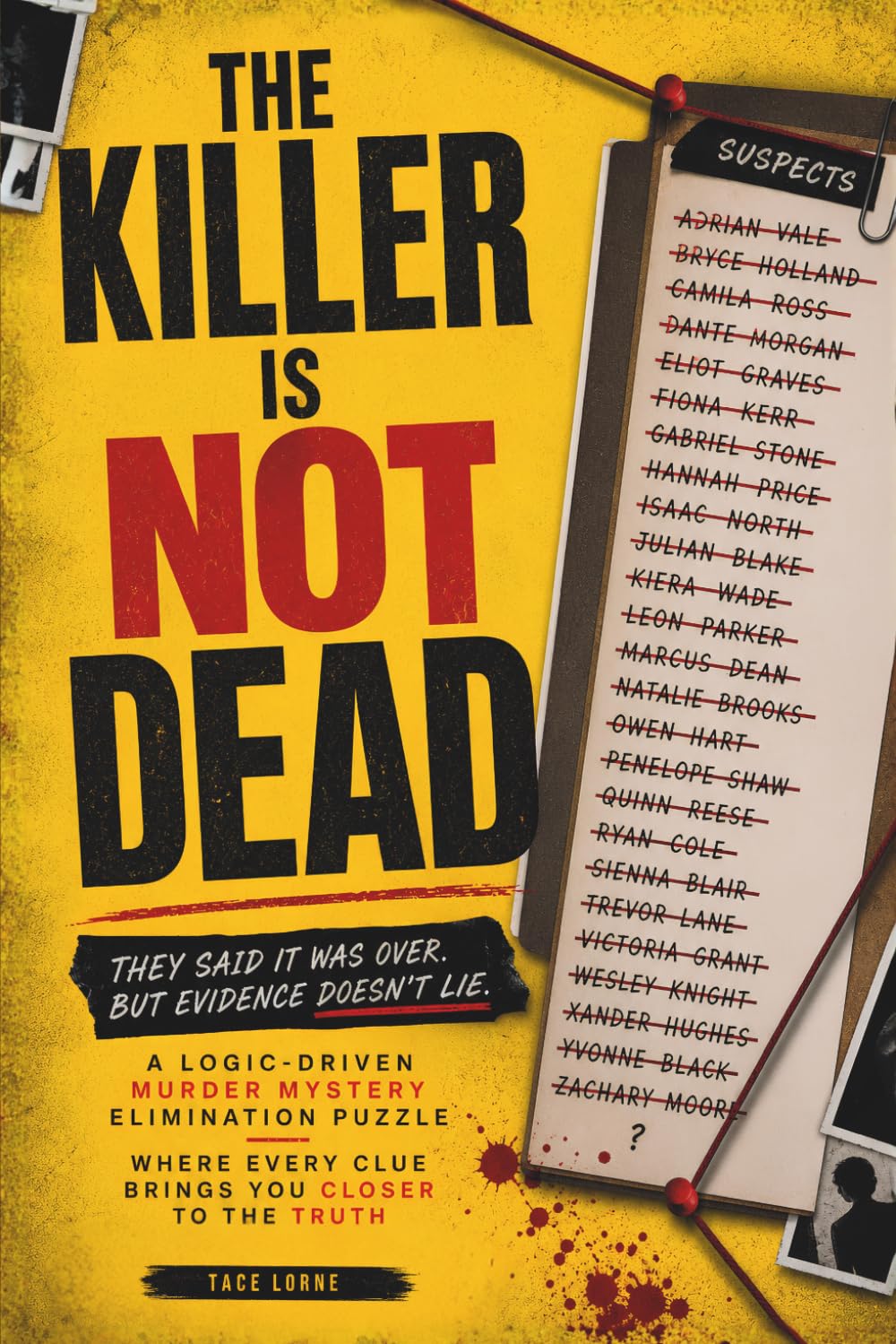 THE KILLER IS NOT DEAD: They Said It Was Over. But Evidence Doesn't Lie. A Logic-Driven Murder Mystery Elimination Puzzle Where Every Clue Brings You ... (The Killer Is NOT Who You Think Series)