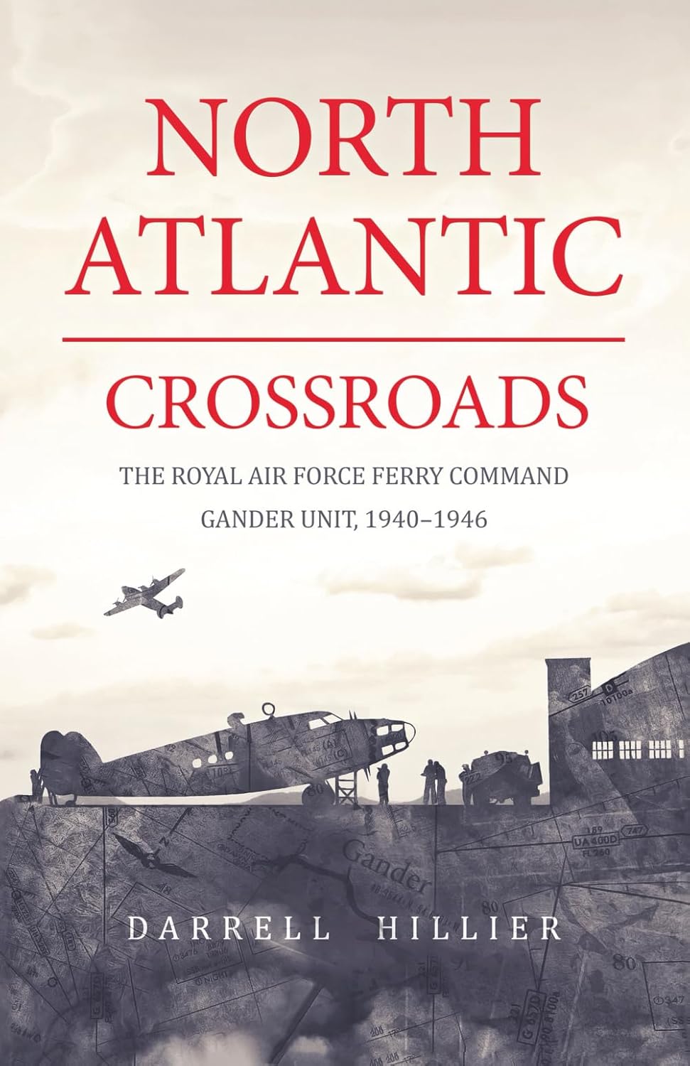 North Atlantic Crossroads: The Royal Air Force Ferry Command Gander Unit, 1940–1946