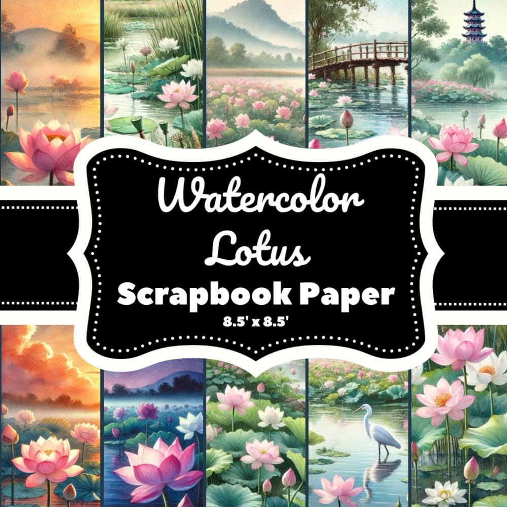 Watercolor Lotus Scrapbook Paper: 20 Double-Sided Pages (8.5" x 8.5"), 10 Unique Scenic Nature Landscapes of Lotus Lakes & Ponds for Scrapbooking, Journaling & DIY Crafts