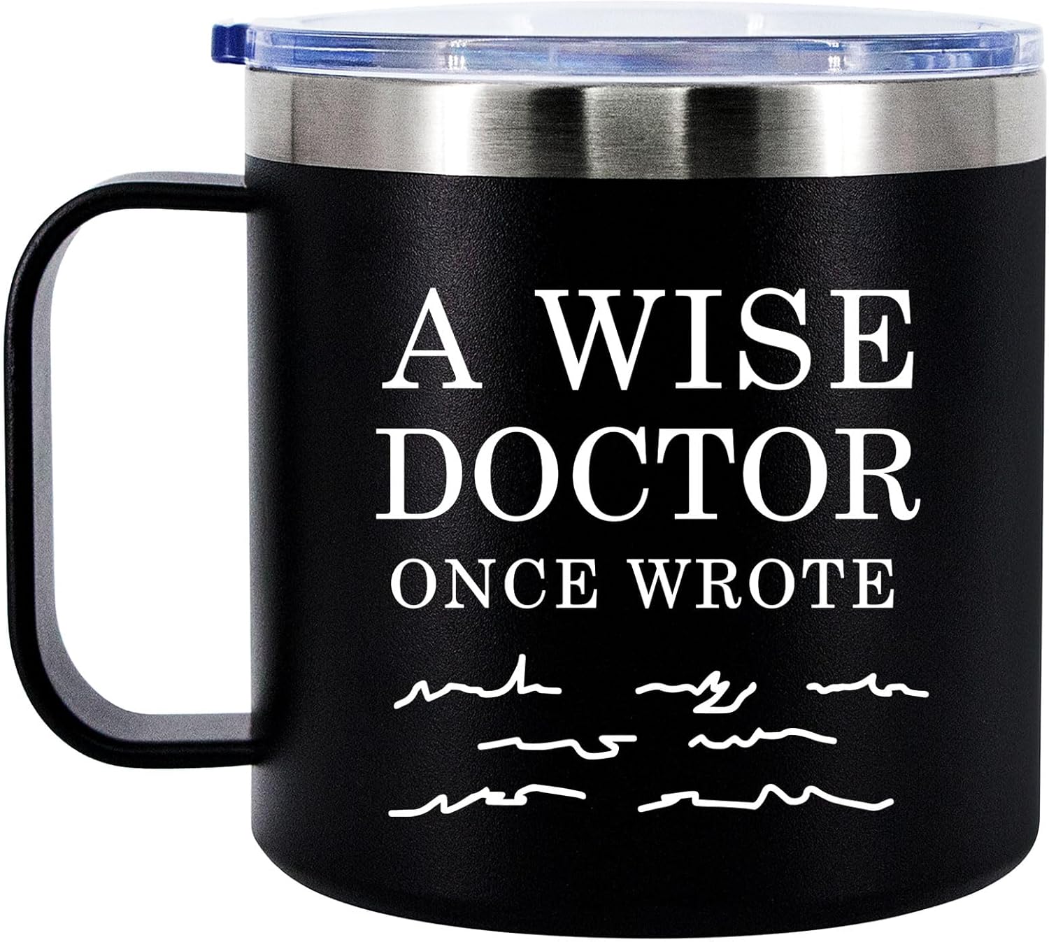 A Wise Doctor Once Wrote Insulated Coffee Cup 14oz With Handle And Lid Doctor Gifts Physician Medical Student MD Dr Husband Wife Dad Mom Stainless Steel Vacuum Insulated Camping Travel Mug (Black)
