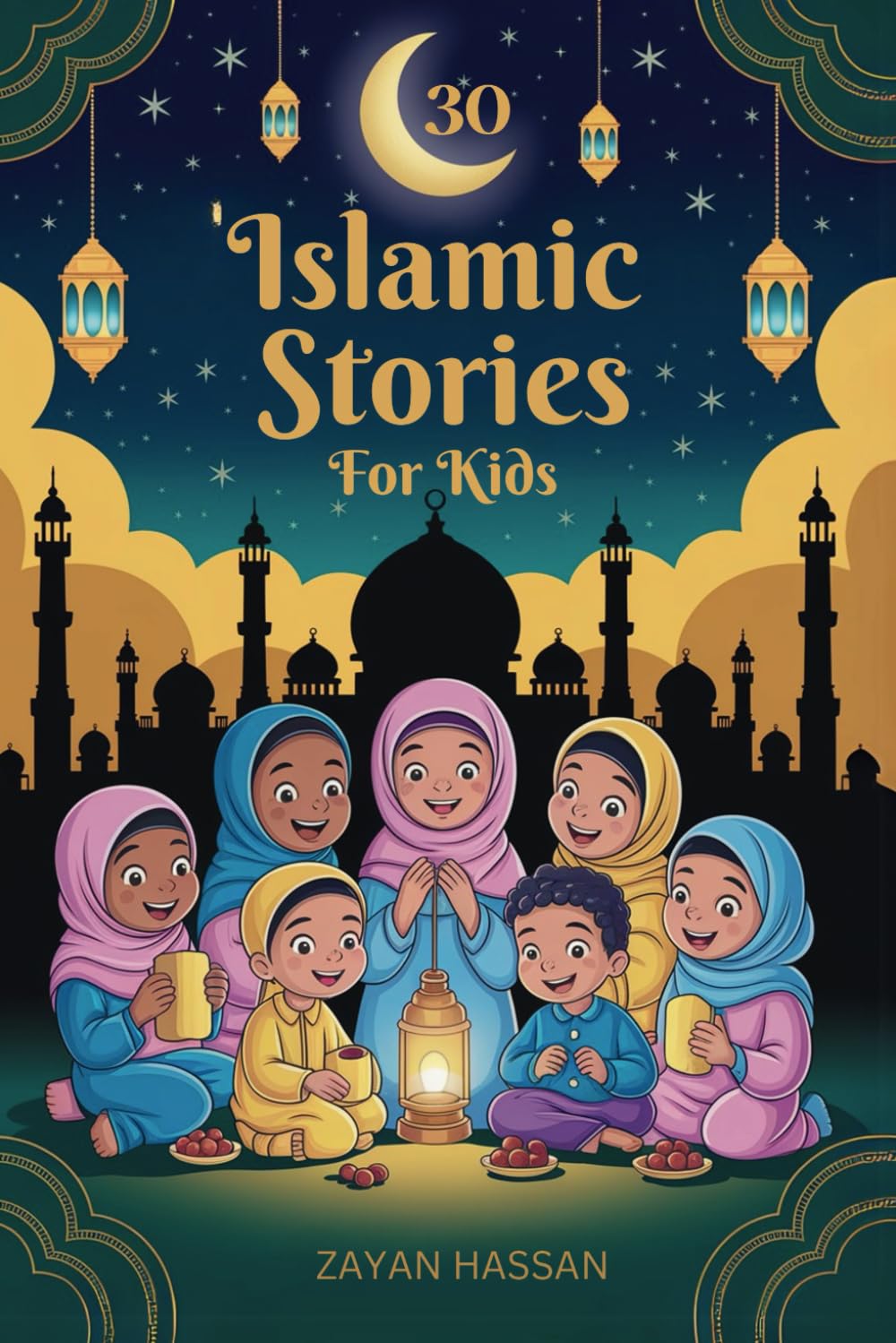 30 Islamic Stories for Kids: Bedtime Stories for Children Based on 30 Values from the Holy Quran (The Little Muslim Series)