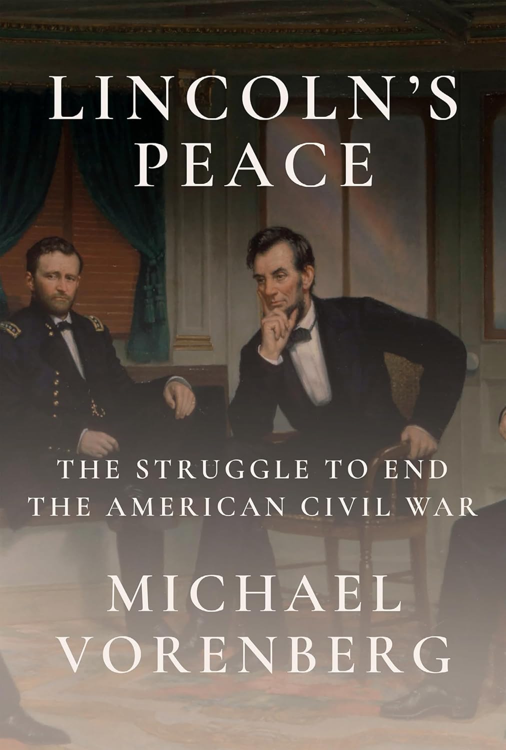 Lincoln's Peace: The Struggle to End the American Civil War